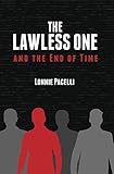 The Lawless One and the End of Time (The Lawless One Series) by Lonnie Pacelli