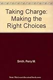 Book cover for Taking Charge: Making the Right Choices