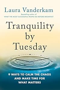 Tranquility by Tuesday: 9 Ways to Calm the Chaos and Make Time for What Matters book cover