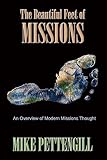 The Beautiful Feet of Missions: An Overview of Modern Missions Thought by