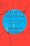 Out of the Wreckage: A New Politics for an Age of Crisis