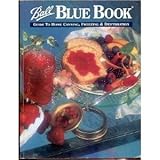 Ball Blue Book: A Guide to Home Canning, Freezing and Dehydration, Vol. 1 by 