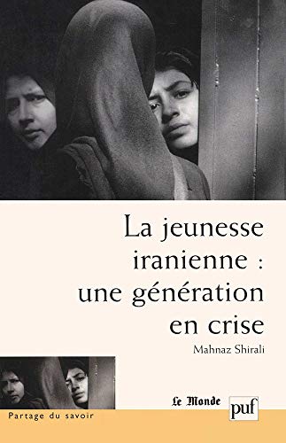 La Jeunesse iranienne : Une génération en crise by Mahnaz Shirali