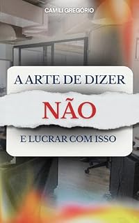 Livro A Arte de Dizer Não: Como recuperar sua paz, seus limites e sua liberdade emocional.