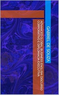 Livro Advanced Global Business English: Discurso Corporativo e Diplomacia Executiva