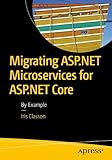 Migrating ASP.NET Microservices to ASP.NET Core: By Example
