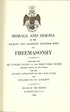 Morals And Dogma of the Ancient And Accepted Scottis Rite of FreeMasonry