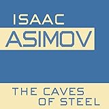 The Caves of Steel: Robot, Book 1