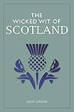 The Wicked Wit of Scotland (The Wicked Wit of series) by 