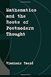 Mathematics and the Roots of Postmodern Thought cover