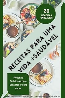 Livro Receitas Para uma Vida +Saudável: Receitas deliciosas para emagrecer com sabor