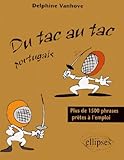 tac au tac (Du) - Portugais - Plus de 1300 phrases prêtes à l'emploi (DU TAC AU TAC) by 