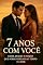 Livro 7 ANOS COM VOCÊ : Amor, Desejo e Paixão que Sobreviveram ao Tempo e à Dor: Dark Romance
