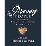 Messy People - Women's Bible Study Participant Workbook: Life Lessons from Imperfect Biblical Heroes
