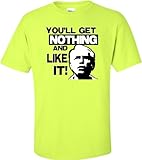 Adult You'll Get Nothing And Like It T-Shirt