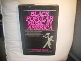 Black Popular Music in America : From the Spirituals, Minstrels, and Ragtime to Soul, Disco, and Hip-Hop, Shaw, Arnold, 0028723104
