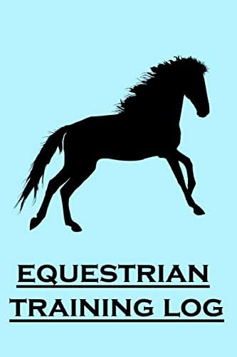 Equestrian Training Log: Horse Training Log; Track Training Progress Paperback – December 27, 2019