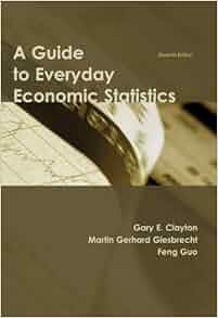 A Guide To Everyday Economic Statistics Gary E Clayton