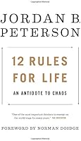 12 Rules for Life: An Antidote to Chaos