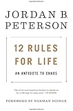 12 Rules for Life: An Antidote to Chaos