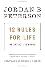 12 Rules for Life: An Antidote to Chaos