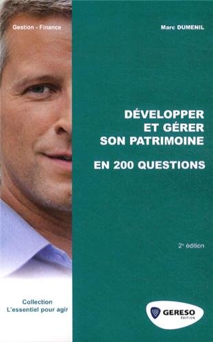 Développer et gérer son patrimoine en 200 questions