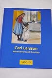 Carl Larsson; watercolours and drawings. With a text by Renate Puvogel. by
