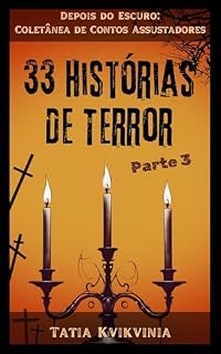 Livro 33 Histórias de Terror – Parte 1: Depois do Escuro: Coletânea de Contos Assustadores