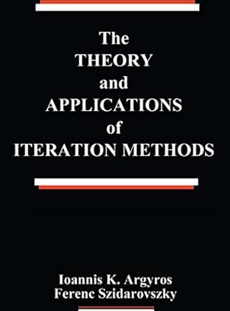 The Theory And Applications Of Iteration Methods Systems