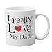 I Really Love My Dad Coffee Mug