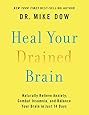 Heal Your Drained Brain: Naturally Relieve Anxiety, Combat Insomnia, and Balance Your Brain in Just 14 Days