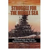 Struggle for the Middle Sea: The Great Navies at War in the Mediterranean Theater, 1940-1945 (Hardback) - Common