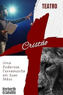 Livro TEATRO CRISTÃO: UMA PODEROSA FERRAMENTA EM SUAS MÃOS
