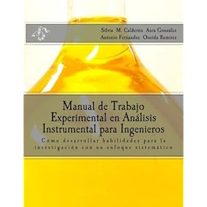 Manual de Trabajo Experimental en Análisis Instrumental para Ingenieros: Cómo desarrollar habilidades para la investigación con un enfoque sistemá