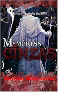 Livro Memórias em Cinzas: (versão rascunho)