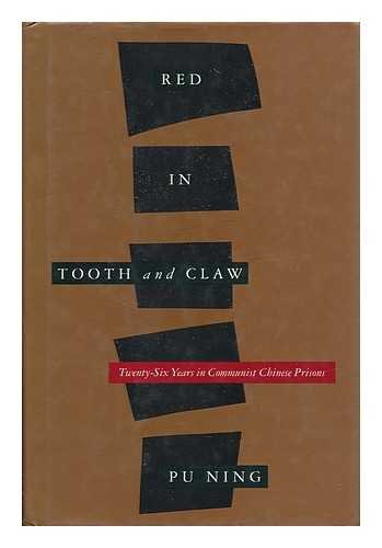 Red in Tooth and Claw: Twenty-Six Years in Communist Chinese Prisons by Wu-Ming-Shih, Pu Ning