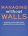 Managing Without Walls: Maximize Success with Virtual, Global, and Cross-cultural Teams