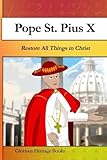 Pope St. Pius X: Restore All Things in Christ