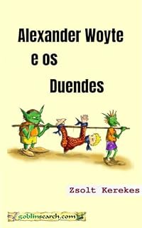 Livro Alexander Woyte e os duendes (As aventuras muito Hampshire de Alexander com duendes e piratas Livro 1)