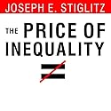 The Price of Inequality: How Today's Divided Society Endangers Our Future Audiobook by Joseph E. Stiglitz Narrated by Paul Boehmer