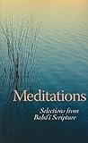 Meditations: Selections from Baha'i Scripture