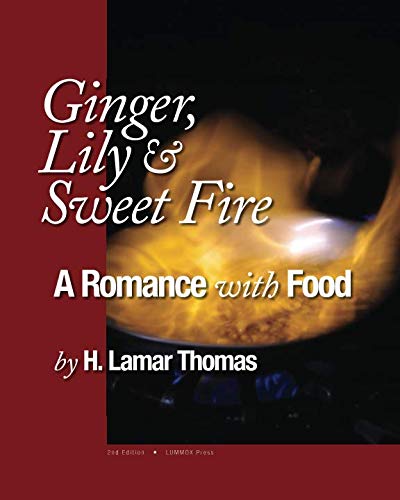Ginger, Lily and Sweet Fire: A Romance with Food by H. Lamar Thomas