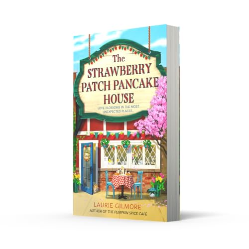 The Strawberry Patch Pancake House: A small-town romance, perfect for fans of forced proximity, found family, and slow-burn romcoms for summer reading in 2025 (Dream Harbor) (Book 4)