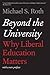 Beyond the University: Why Liberal Education Matters