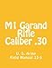 M1 Garand Rifle Caliber .30: U. S. Army Field Manual 23-5 by Department of the Army