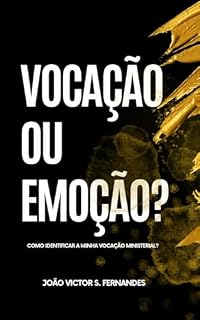 Livro É Vocação ou Emoção?: Como identificar a minha vocação ministerial