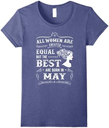 Womens All Women Are Created Equal, The Best Are Born In May Small Heather Blue