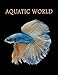 Aquatic World: Adult Coloring Book: 50+ Realistic Ocean Themes, Tropical Fish and Underwater Landscapes Designs for Coloring Stress Relieving by 