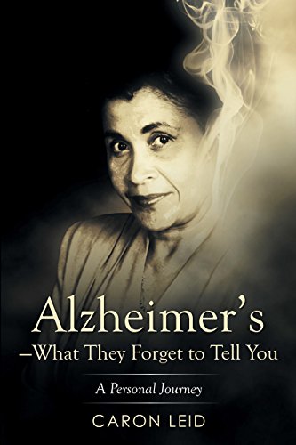 Alzheimer'S-What They Forget to Tell You: A Personal Journey by Caron Leid