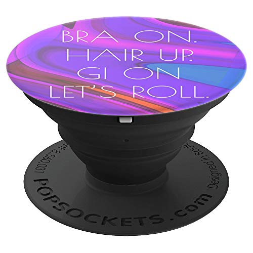 Jiu Jitsu Grip Bra On Hair Up Gi On Lets Roll Phone Grip - PopSockets Grip and Stand for Phones and Tablets